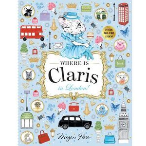 Where Is Claris in London!: Claris: A Look-And-Find Story! -- Megan Hess